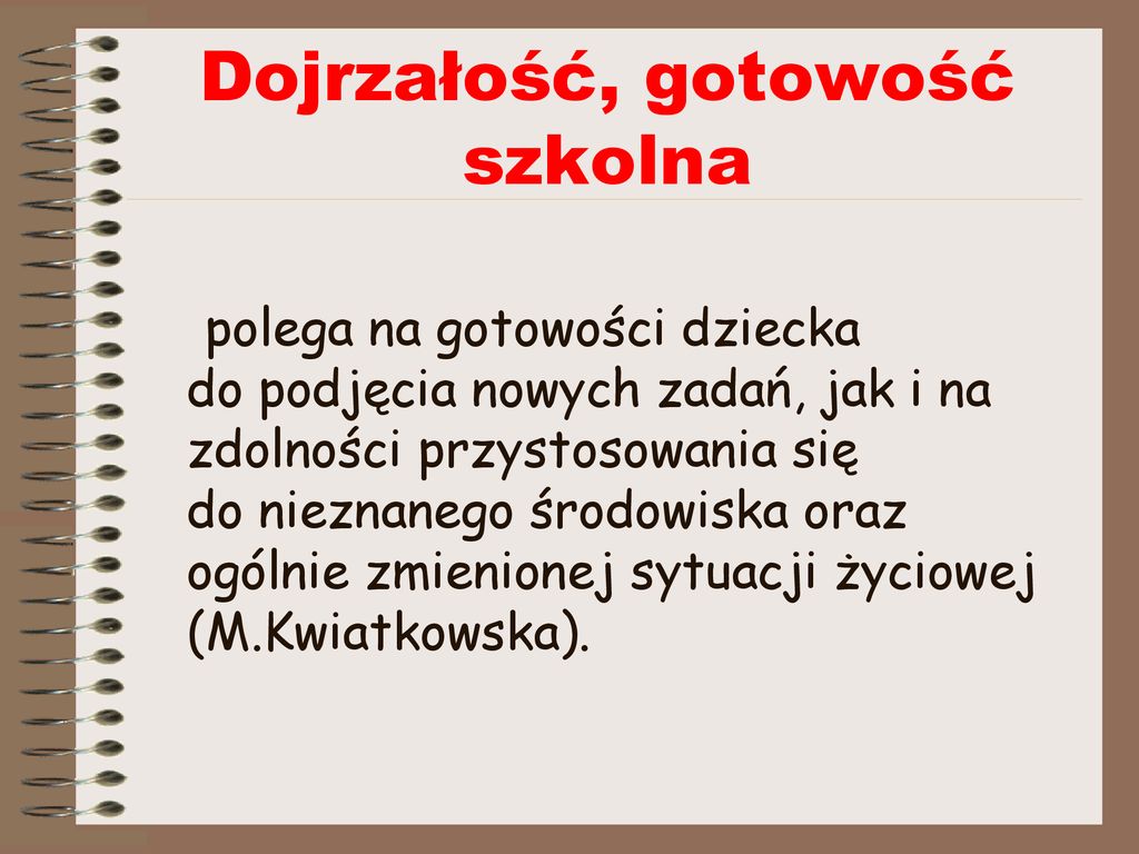 DOJRZAŁOŚĆ SZKOLNA Przygotowanie Joanna Kaczmarek pedagog szkolny